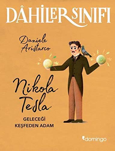 Nikola Tesla Geleceği Keşfeden Adam - Dahiler Sınıfı book cover