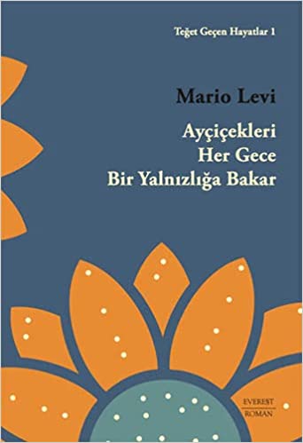 Ayçiçekleri Her Gece Bir Yalnızlığa Bakar book cover
