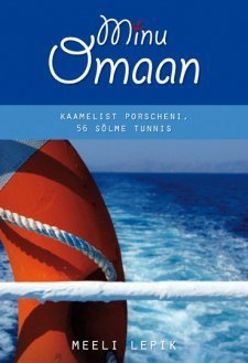 Minu Omaan. Kaamelist Porscheni, 56 sõlme tunnis book cover