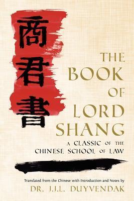 The Book of Lord Shang - A Classic of the Chinese School of Law book cover