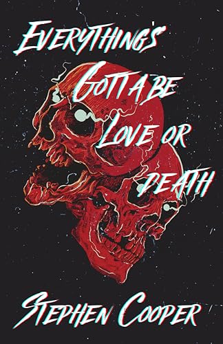 Everything's Gotta Be Love or Death book cover