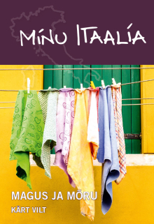 Minu Itaalia. Magus ja mõru book cover