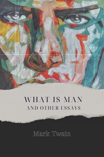 What Is Man? and Other Essays book cover