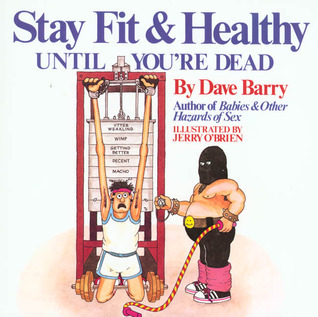 Stay Fit and Healthy Until You're Dead book cover