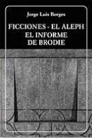 Ficciones. El Aleph. El informe de Brodie book cover