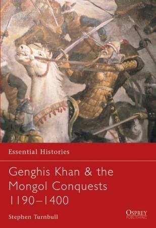 Genghis Kahn & the Mongol Conquests 1190-1400 book cover