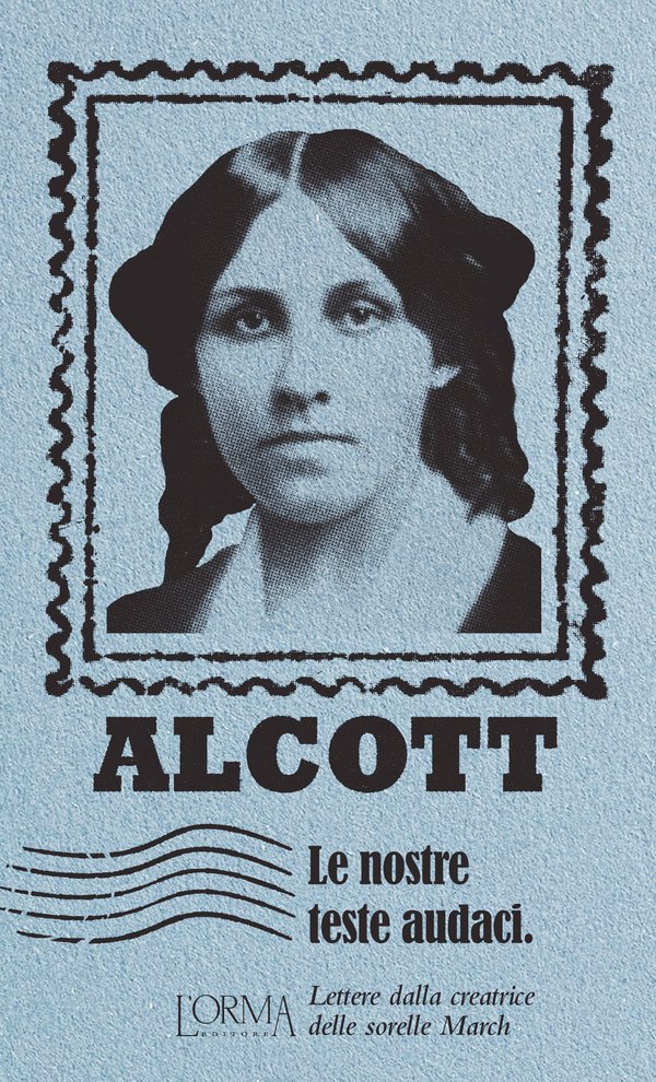 Le nostre teste audaci. Lettere dalla creatrice delle sorelle March book cover