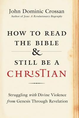 How to Read the Bible and Still Be a Christian book cover