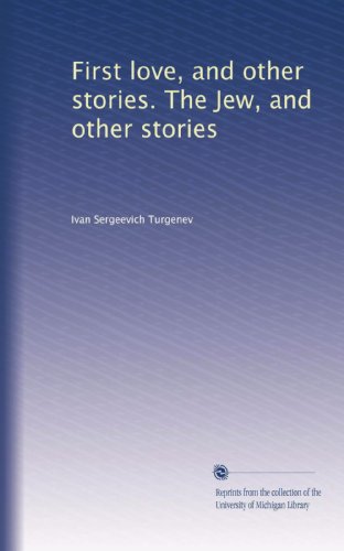 First love, and other stories. The Jew, and other stories book cover