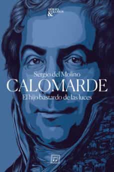 Calomarde. El hijo bastardo de las luces [Calomarde. The Bastard Son of the Lights] book cover