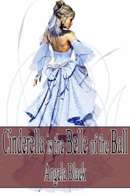Cinderella is the Belle of the Ball (An Erotic Fairy Tale) book cover