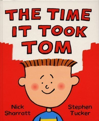The Time It Took Tom by Sharratt, Nick (December 1, 1999) Hardcover book cover