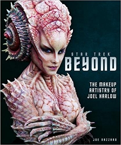 Star Trek Beyond - The Makeup Artistry of Joel Harlow book cover