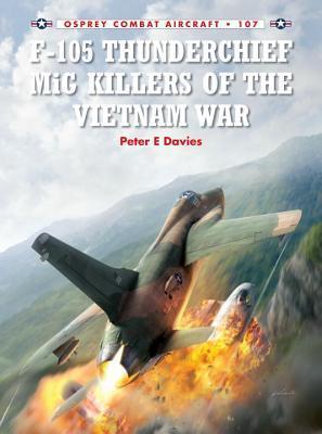 F-105 Thunderchief MiG Killers of the Vietnam War book cover