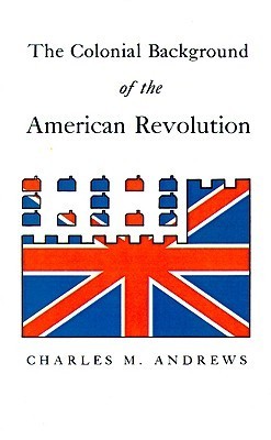 The Colonial Background of the American Revolution book cover