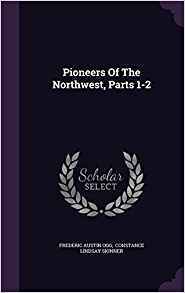 Pioneers Of The Northwest, Parts 1-2 book cover