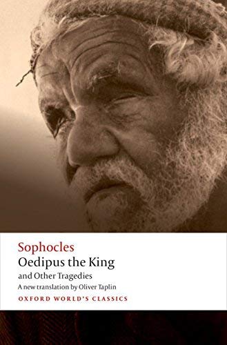Oedipus the King and Other Tragedies Oedipus the King, Aias, Philoctetes, Oedipus at Colonus (Oxford World's Classics) by Sophocles book cover