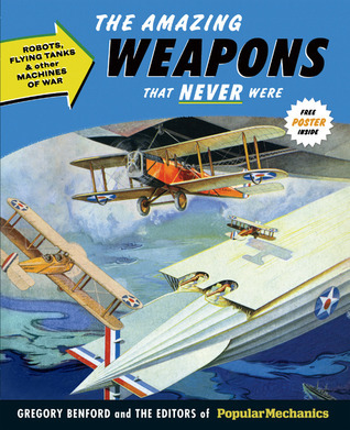 Popular Mechanics The Amazing Weapons That Never Were book cover