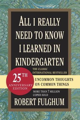 All I Really Need to Know I Learned in Kindergarten book cover
