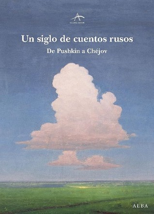 Un siglo de cuentos rusos. De Pushkin a Chéjov book cover