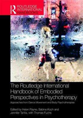 The Routledge International Handbook of Embodied Perspectives in Psychotherapy book cover