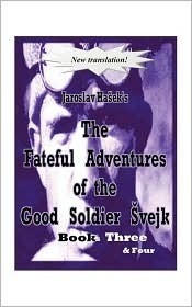 The Fateful Adventures of the Good Soldier Svejk During the World War, Book(s) Three & Four book cover