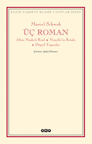 Üç Roman - Altın Maskeli Kral, Monelle’in Kitabı, Düşsel Yaşamlar book cover