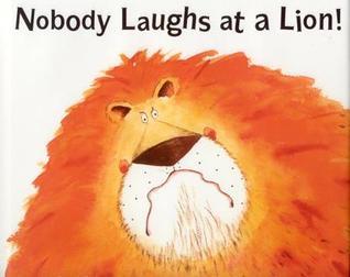 Nobody Laughs At A Lion! book cover
