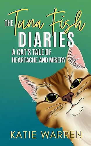 The Tuna Fish Diaries A Cat's Tale of Heartache and Misery book cover