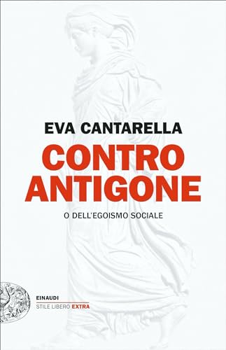 Contro Antigone o dell'egoismo sociale book cover