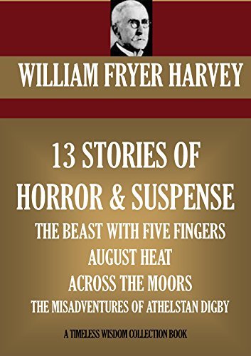 13 Stories of Horror and Suspense The Beast with five Fingers August Heat Across the Moors The Misadventures of Athelstan Digby book cover