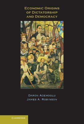 Economic Origins of Dictatorship and Democracy book cover