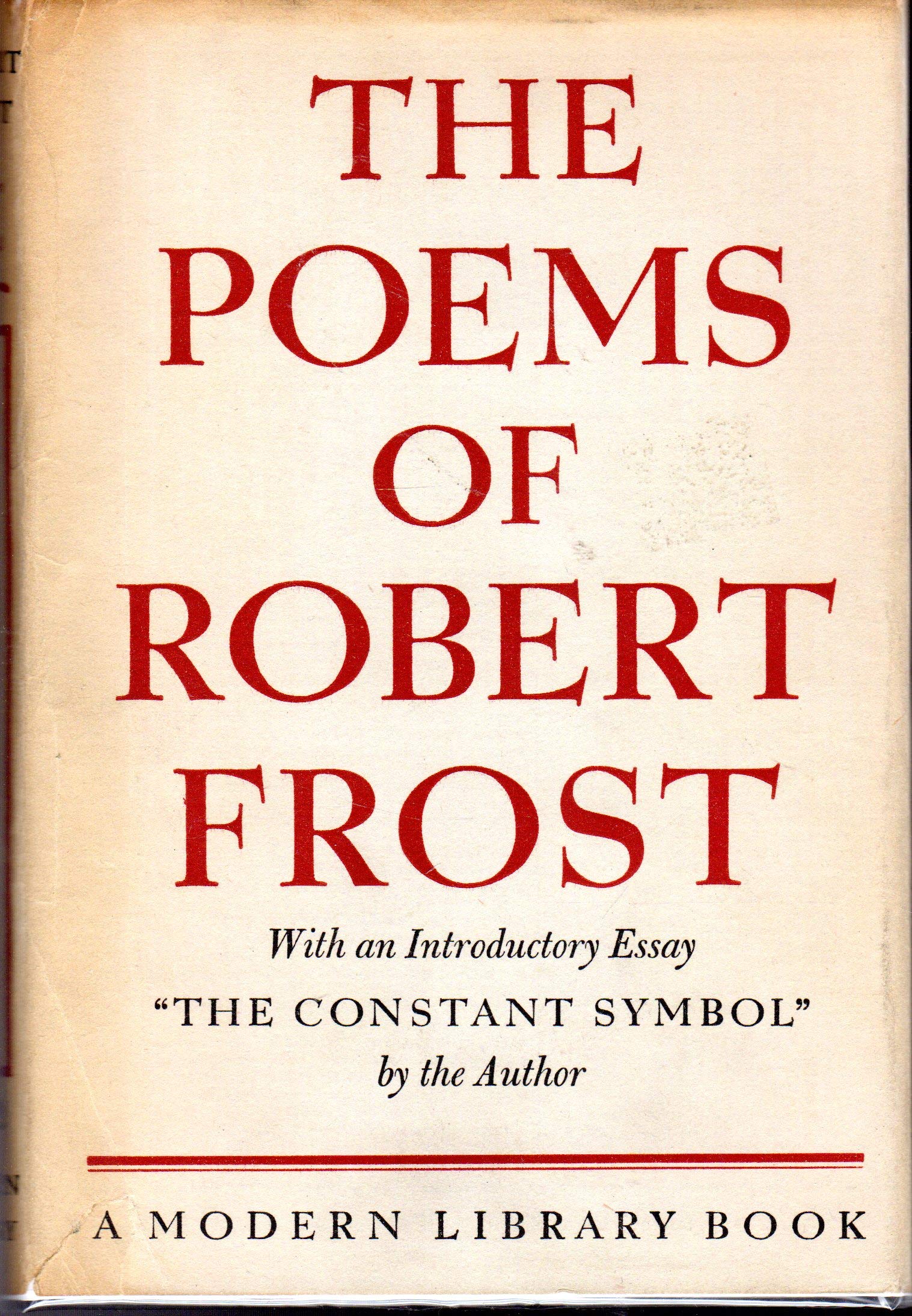 The Poems of Robert Frost with an Introductory Essay "The Constant Symbol" By the Author book cover