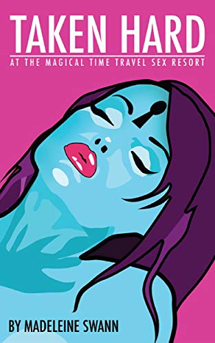 Taken Hard At The Magical Time Travel Sex Resort book cover