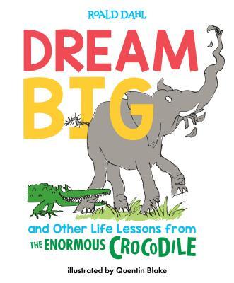 Dream Big and Other Life Lessons from the Enormous Crocodile book cover