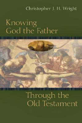 Knowing God the Father Through the Old Testament book cover