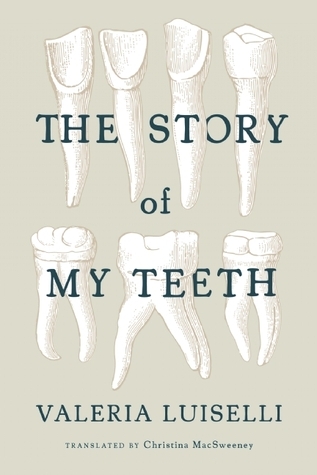 The Story of My Teeth book cover