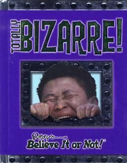 Ripley's Believe It or Not! Totally Bizarre book cover