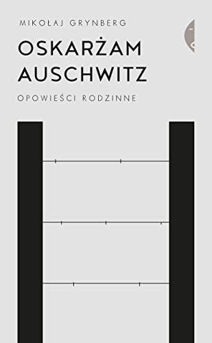 Oskarżam Auschwitz. Opowieści rodzinne book cover