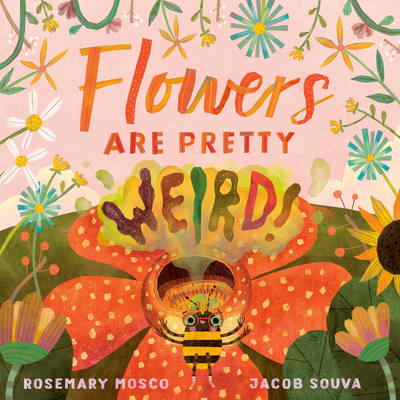 Flowers Are Pretty … Weird! book cover