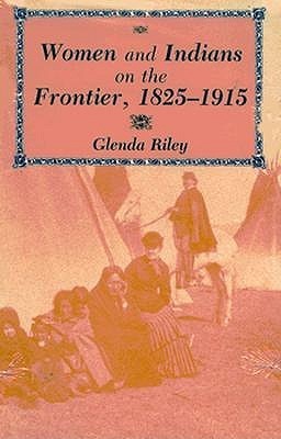 Women and Indians on the Frontier, 1825-1915 book cover