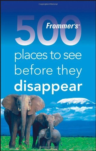 Frommer's 500 Places to See Before They Disappear book cover