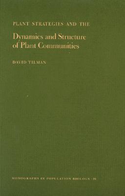 Plant Strategies and the Dynamics and Structure of Plant Communities. book cover