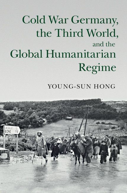 Cold War Germany, the Third World, and the Global Humanitarian Regime book cover