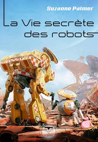 La Vie secrète des robots book cover