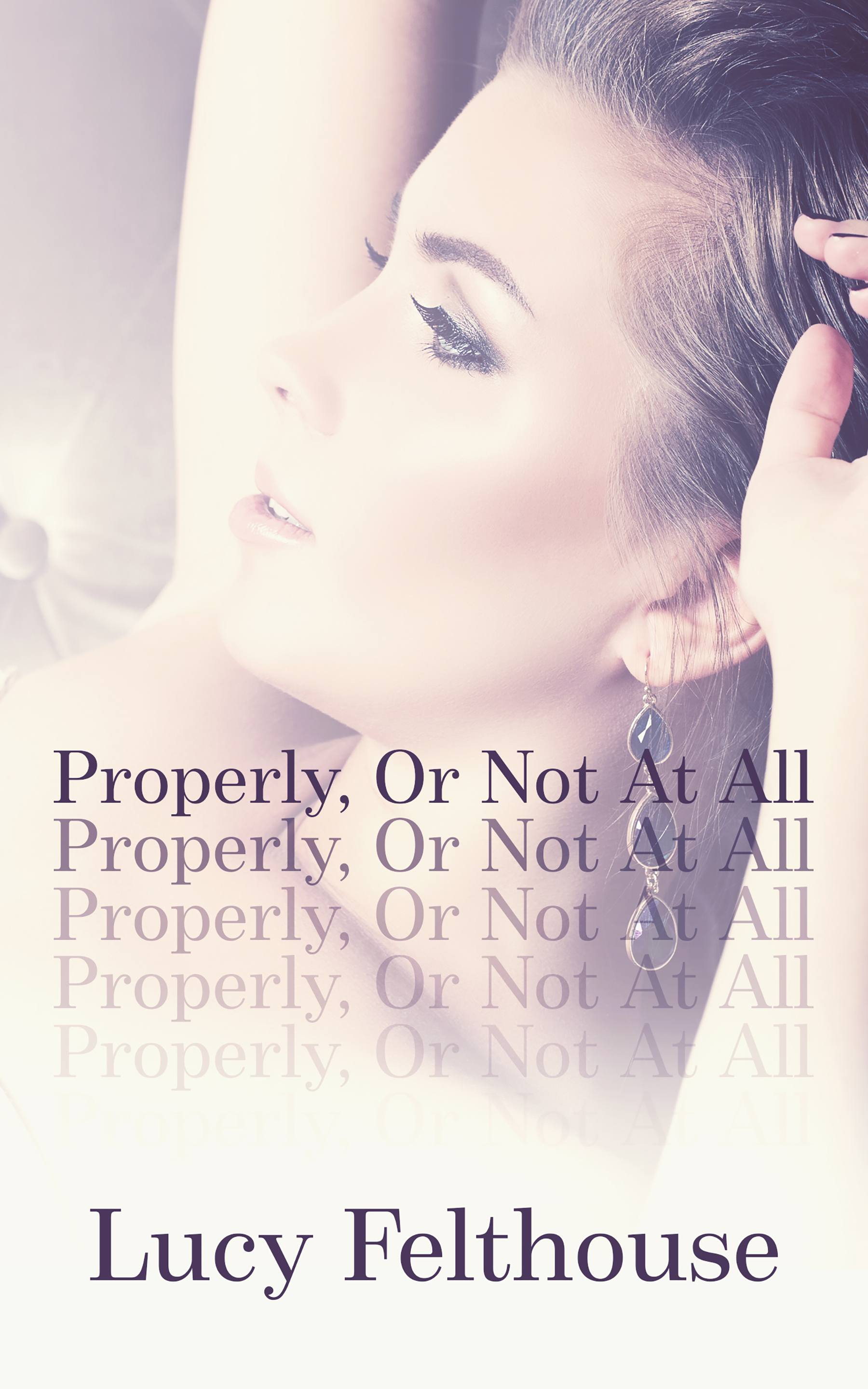 Properly, Or Not at All book cover