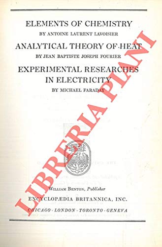Elements of chemistry - Analytical theory of heat - Experimental researches in electricity. book cover