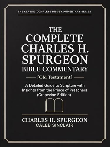 The Complete Charles H. Spurgeon Bible Commentary [Old Testament] book cover