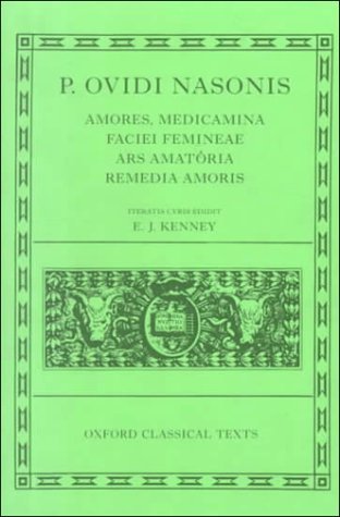 Amores, Medicamina Faciei Femineae, Ars Amatoria, Remedia Amoris (Oxford Classical Texts) book cover