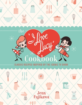 The I Love Lucy Cookbook book cover